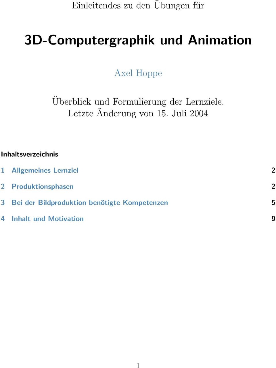 Juli 2004 Inhaltsverzeichnis 1 Allgemeines Lernziel 2 2 Produktionsphasen