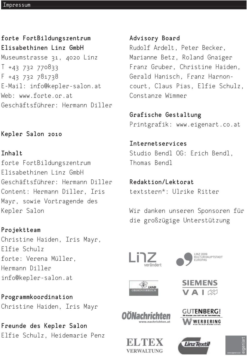 Bildungszentrum Elisabethinen Linz GmbH Museumstrasse 31, 4020 Linz T +43 732 770833 F +43 732 781738 E-Mail: info@kepler-salon.at Web: www.fort