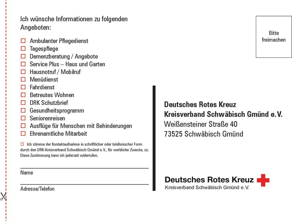 stimme der Kontaktaufnahme in schriftlicher oder telefonischer Form durch den DRK-Kreisverband Schwäbisch Gmünd e.v., für werbliche Zwecke, zu.