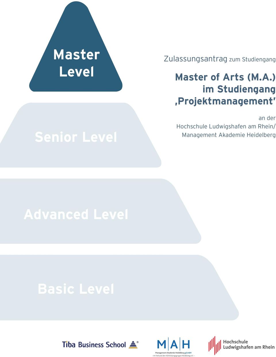 Rhein/ Management Akademie Heidelberg Advanced Level Basic Level M A H