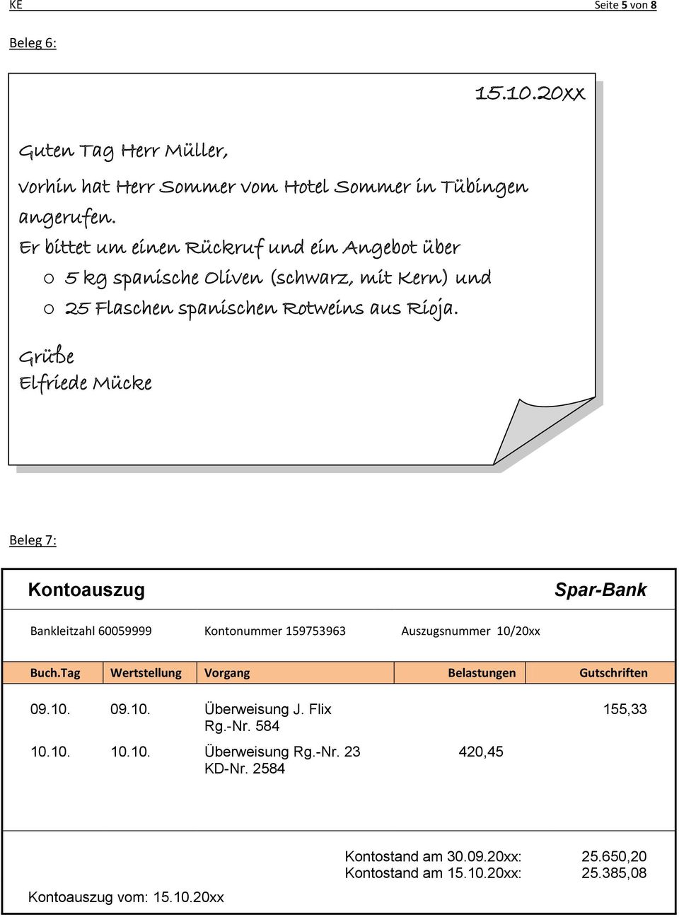 Grüße Elfriede Mücke Beleg 7: Kontoauszug Spar-Bank Bankleitzahl 60059999 Kontonummer 159753963 Auszugsnummer 10/20xx Buch.