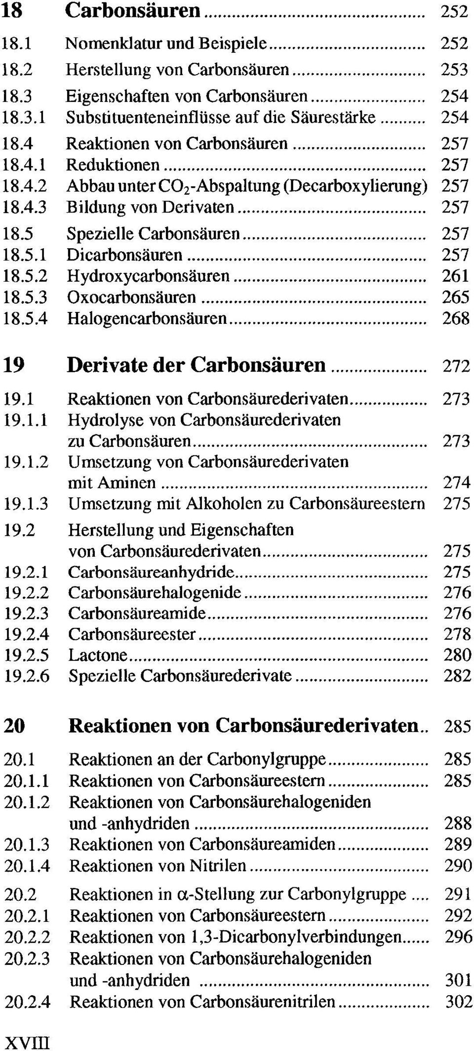 ..... 257 Abbau untercorabspaltung (Decarboxylierung) 257 Bildung von Derivaten... 257 Spezielle Carbonsäuren....... 257 Dicarbonsäuren.............. 257 Hydroxycarbonsäuren... 261 Oxocarbonsäuren.