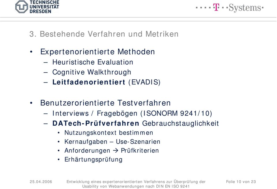Interviews / Fragebögen (ISONORM 9241/10) DATech-Prüfverfahren Gebrauchstauglichkeit