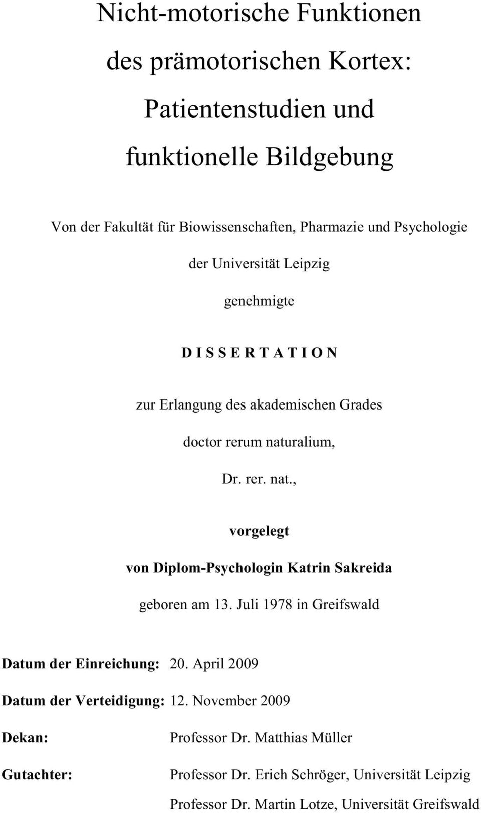 ralium, Dr. rer. nat., vorgelegt von Diplom-Psychologin Katrin Sakreida geboren am 13. Juli 1978 in Greifswald Datum der Einreichung: 20.