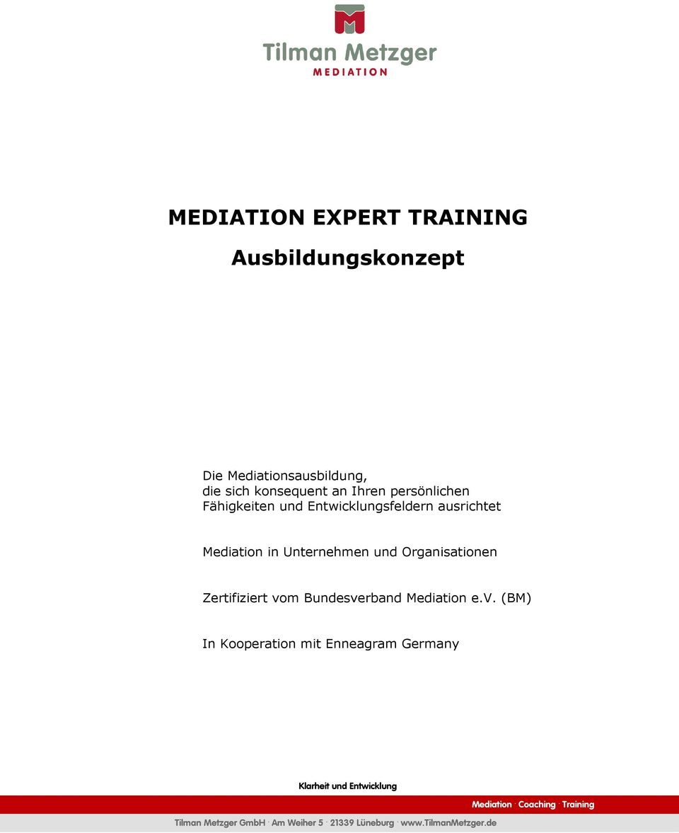 Zertifiziert vom Bundesverband Mediation e.v. (BM) In Kooperation mit Enneagram Germany Klarheit und Entwicklung Tilman Metzger GmbH.