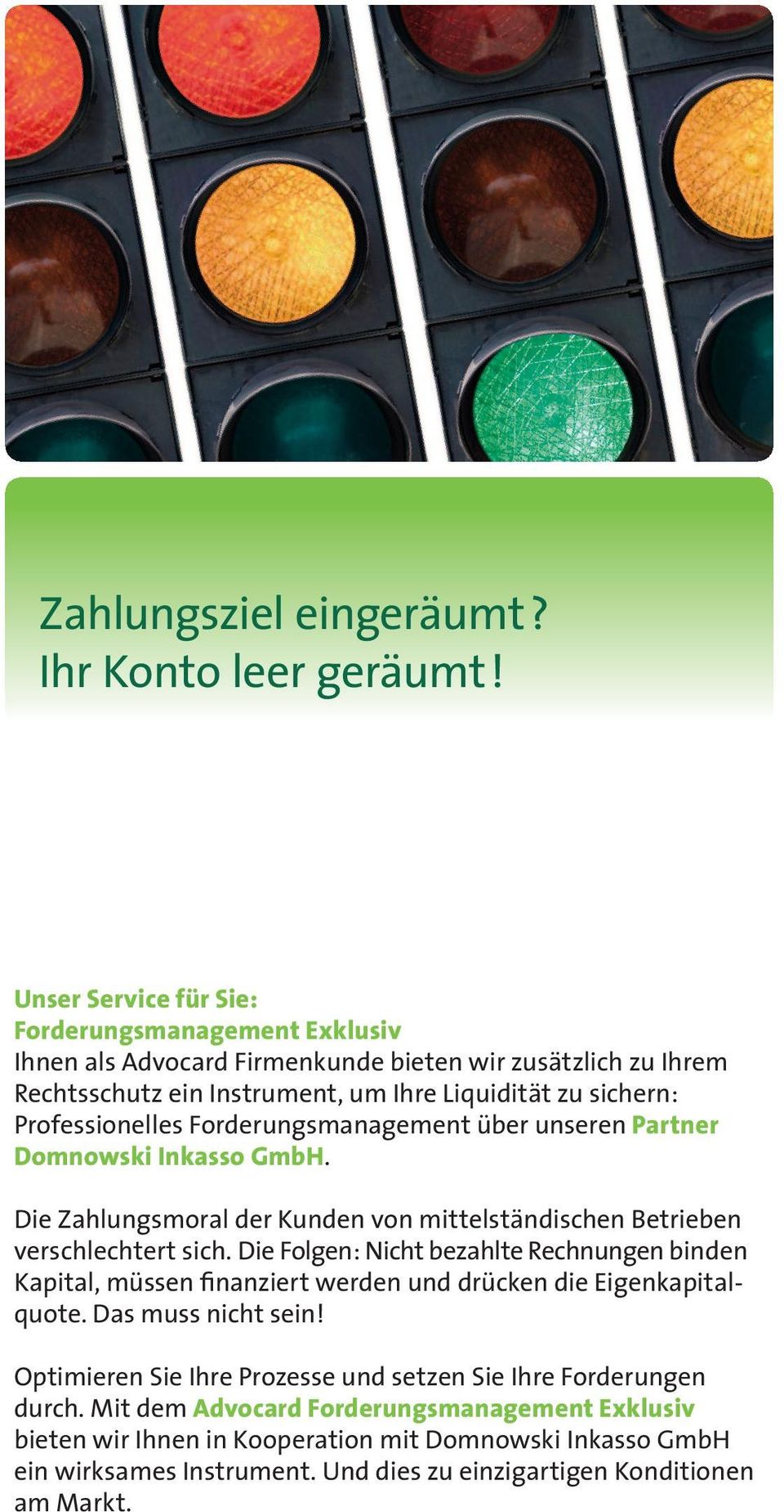 Forderungsmanagement über unseren Partner Domnowski Inkasso GmbH. Die Zahlungsmoral der Kunden von mittelständischen Betrieben verschlechtert sich.