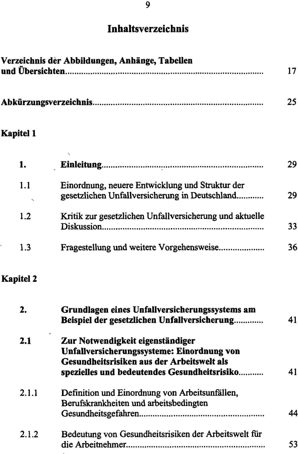 3 Fragestellung und weitere Vorgehensweise 36 Kapitel 2 2. Grundlagen eines Unfallversicherungssystems am Beispiel der gesetzlichen Unfallversicherung 41 2.