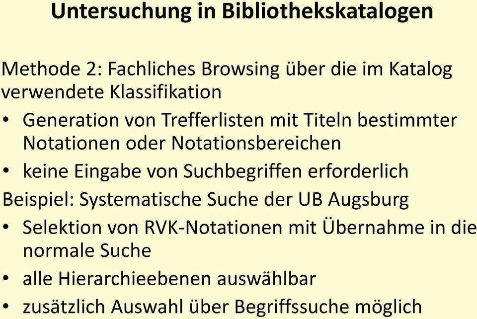 Eingabe von Suchbegriffen erforderlich Beispiel: Systematische Suche der UB Augsburg Selektion von