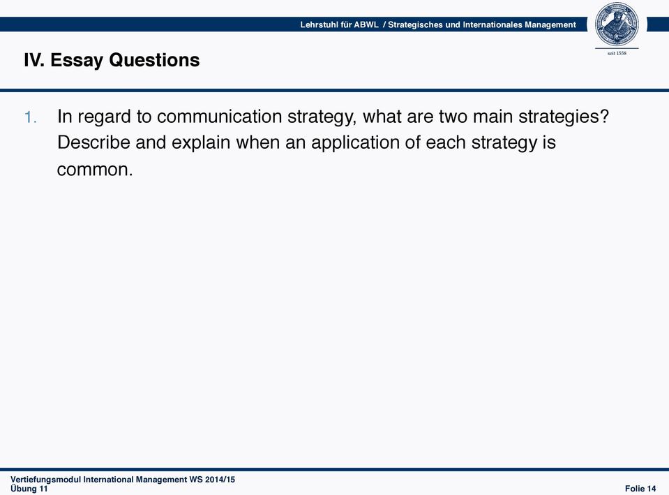 In regard to communication strategy, what are two main
