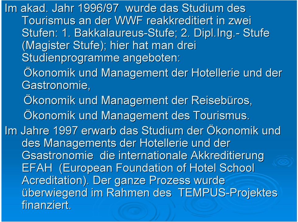 Reisebüros, Ökonomik und Management des Tourismus.