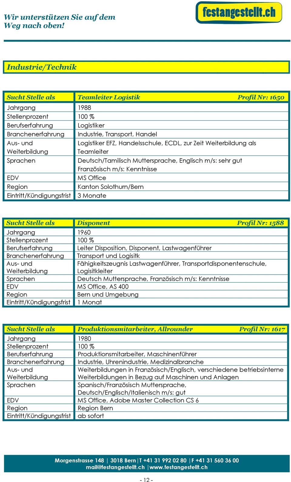 Disposition, Disponent, Lastwagenführer Transport und Logisitk Fähigkeitszeugnis Lastwagenführer, Transportdisponentenschule, Logisitkleiter Deutsch Muttersprache, Französisch m/s: Kenntnisse MS