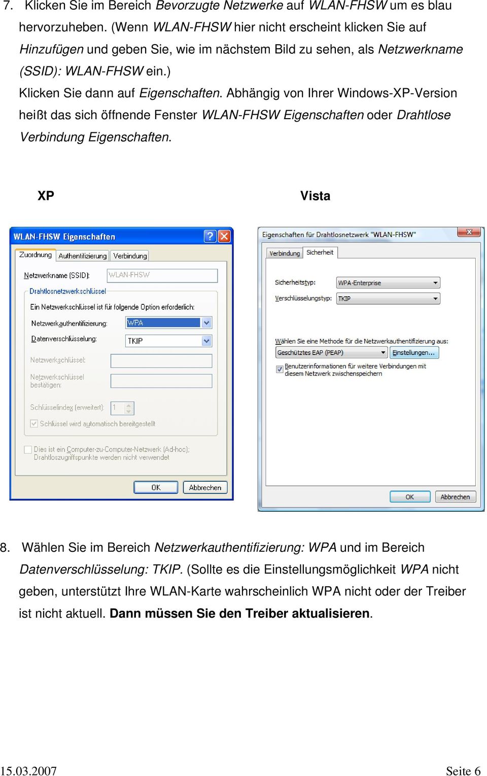 ) Klicken Sie dann auf Eigenschaften. Abhängig von Ihrer Windows-XP-Version heißt das sich öffnende Fenster WLAN-FHSW Eigenschaften oder Drahtlose Verbindung Eigenschaften.