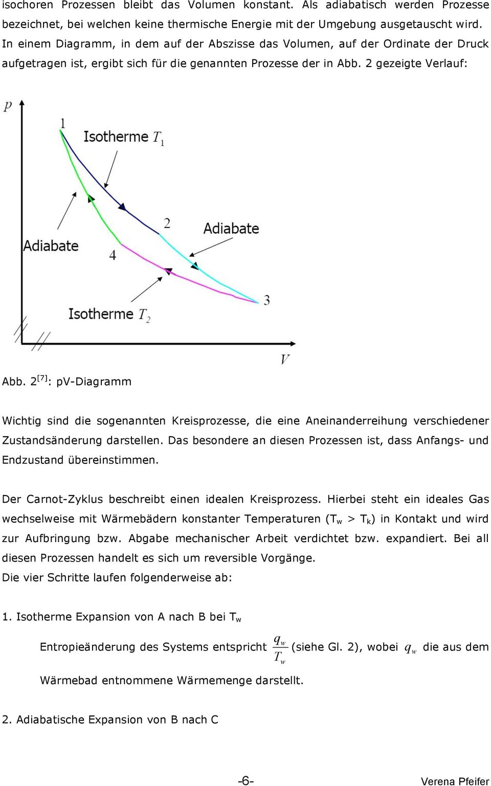 2 [7] : pv-diagramm Wichtig sind die sogenannten Kreisprozesse, die eine Aneinanderreihung verschiedener Zustandsänderung darstellen.