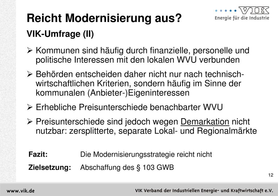 entscheiden daher nicht nur nach technischwirtschaftlichen Kriterien, sondern häufig im Sinne der kommunalen (Anbieter-)Eigeninteressen