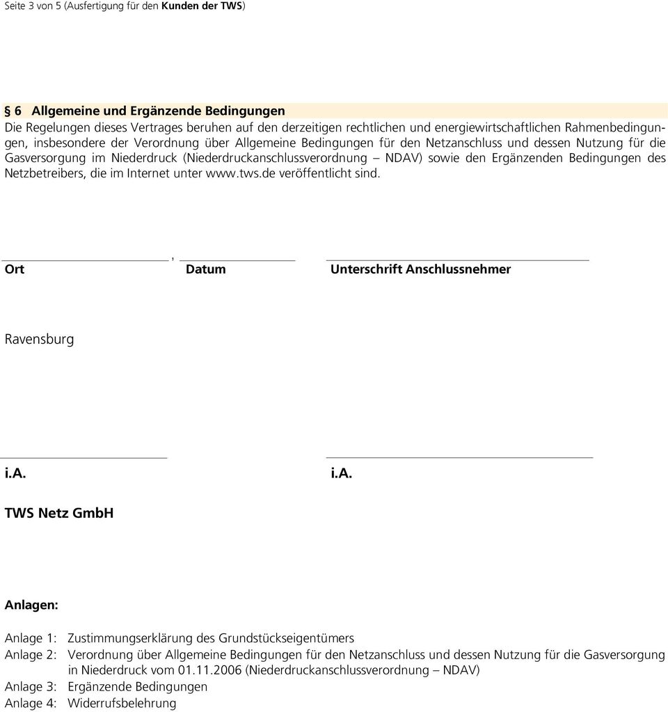 Ergänzenden Bedingungen des Netzbetreibers die im Internet unter www.tws.de veröffentlicht sind. Ort Dat