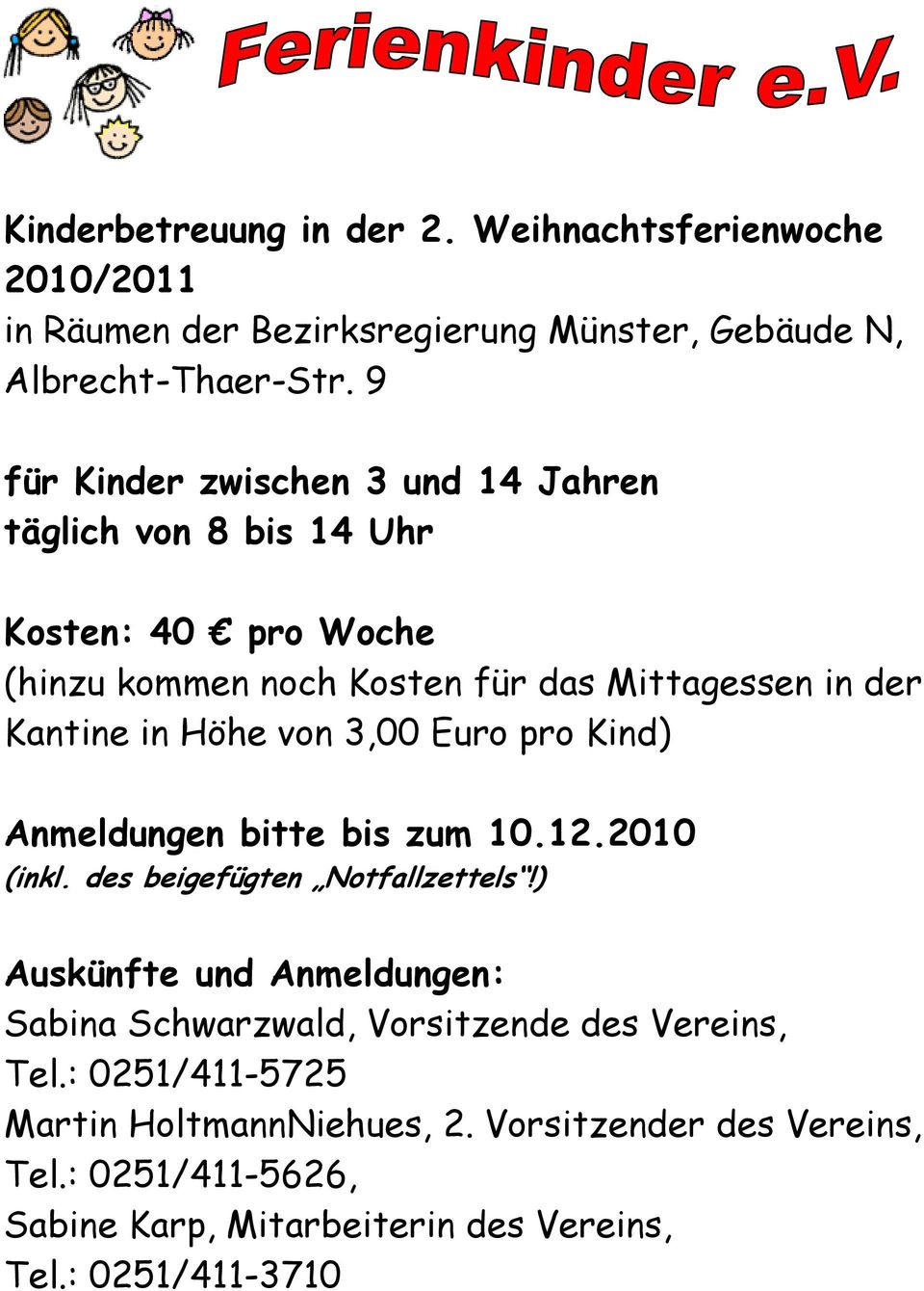 Höhe von 3,00 Euro pro Kind) Anmeldungen bitte bis zum 10.12.2010 (inkl. des beigefügten Notfallzettels!