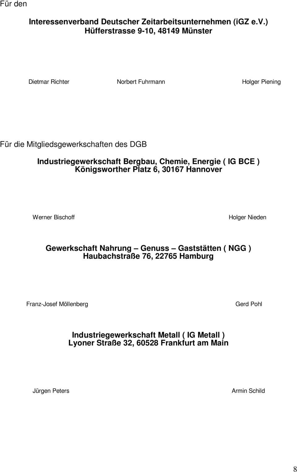 ) Hüfferstrasse 9-10, 48149 Münster Dietmar Richter Norbert Fuhrmann Holger Piening Für die Mitgliedsgewerkschaften des DGB