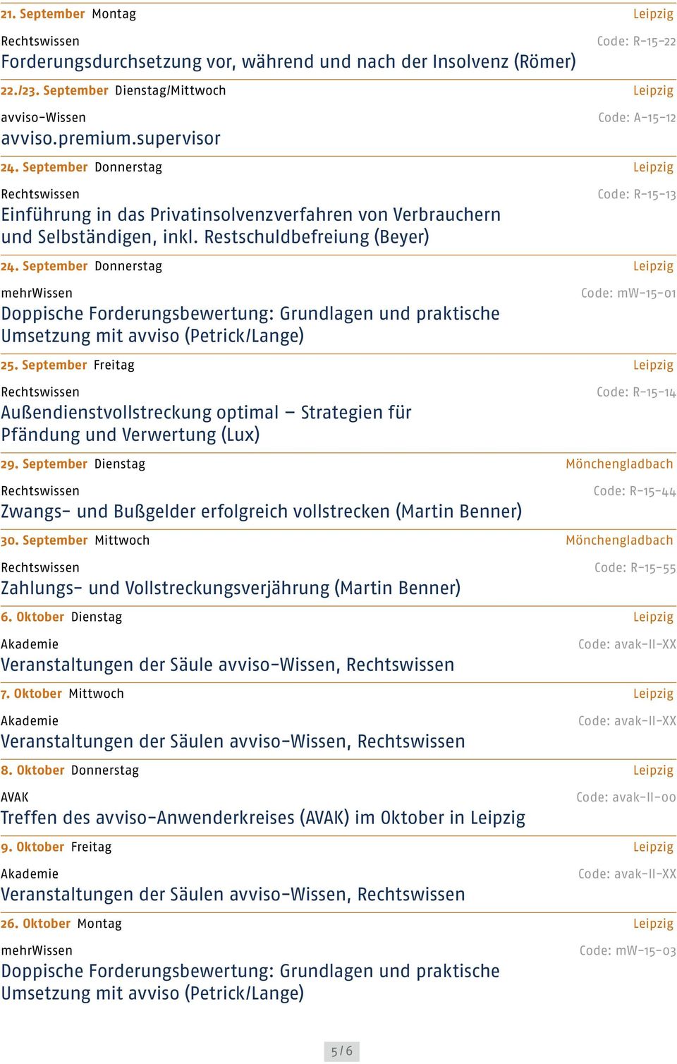 September Donnerstag Leipzig mehrwissen Doppische Forderungsbewertung: Grundlagen und praktische Umsetzung mit avviso (Petrick/Lange) Code: mw-15-01 25.