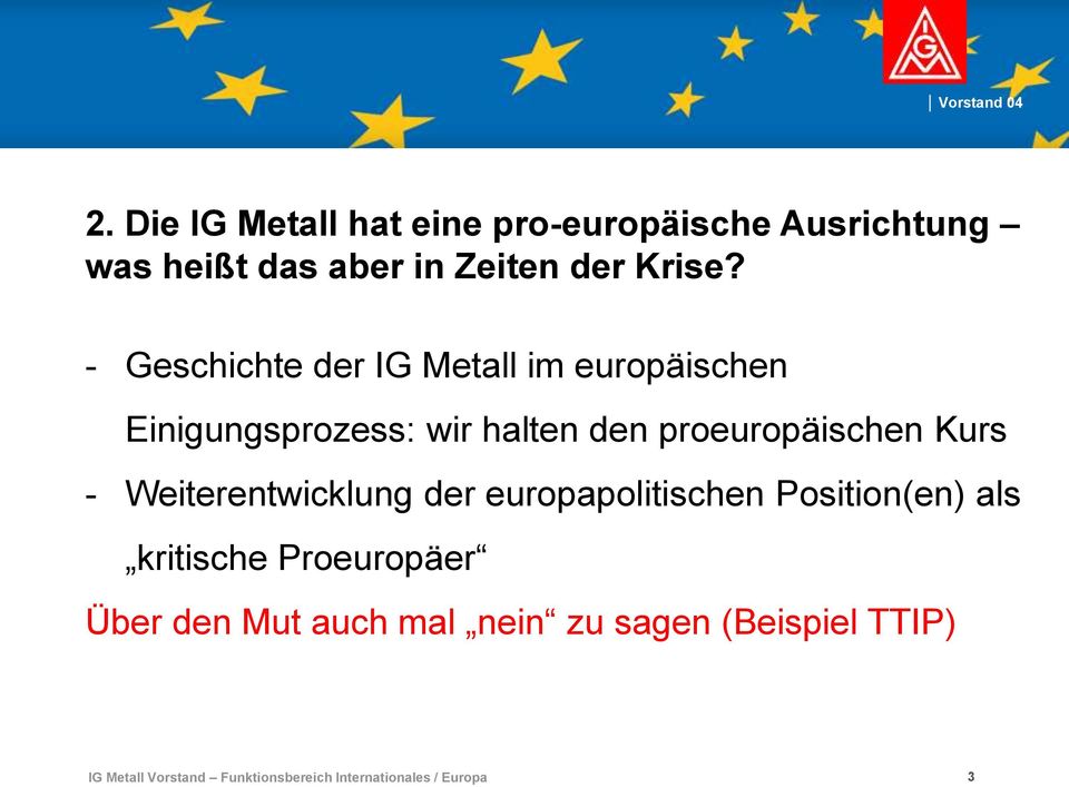 - Geschichte der IG Metall im europäischen Einigungsprozess: wir halten den