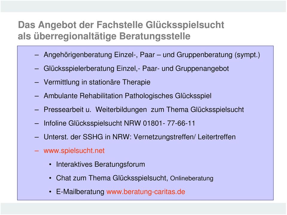 Pressearbeit u. Weiterbildungen zum Thema Glücksspielsucht Infoline Glücksspielsucht NRW 01801-77-66-11 Unterst.