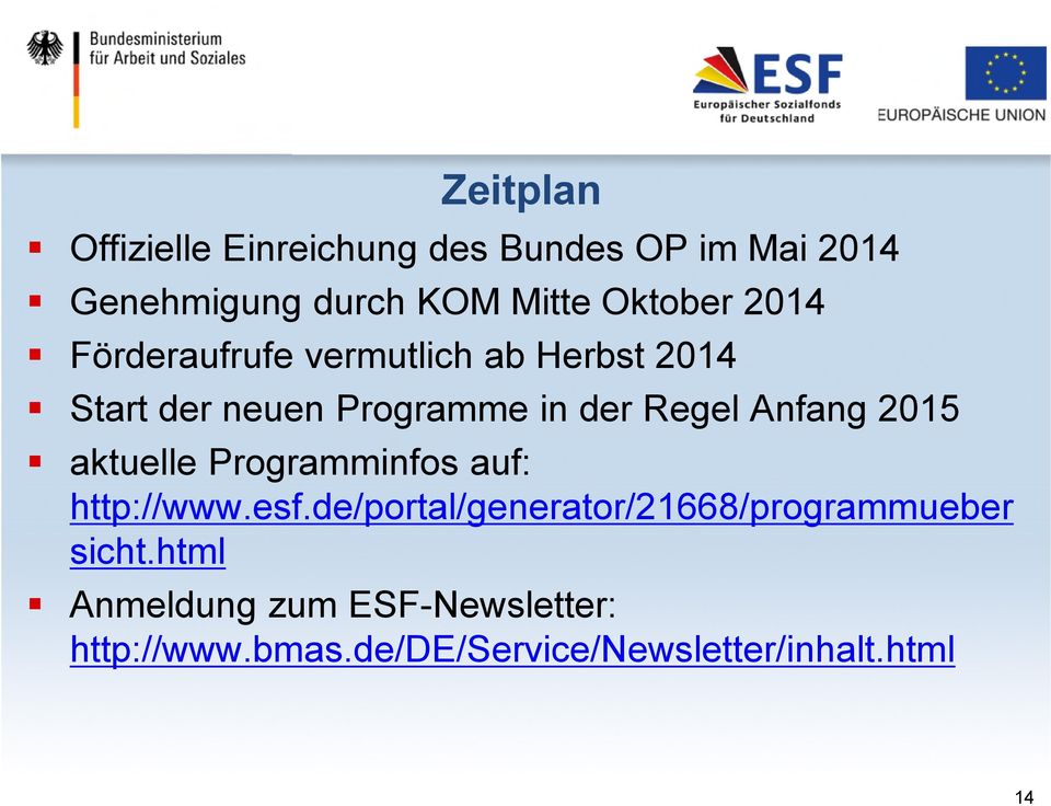 Anfang 2015 aktuelle Programminfos auf: http://www.esf.