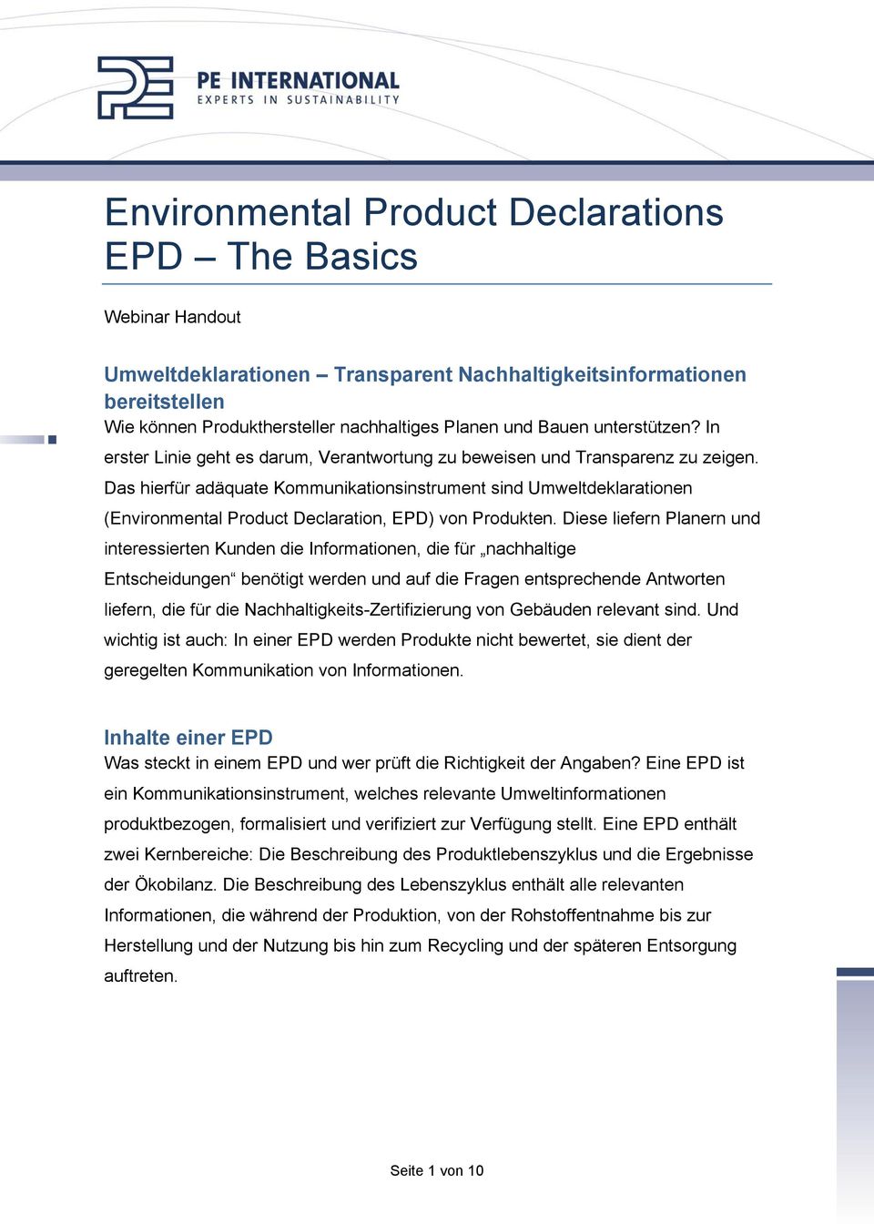 Das hierfür adäquate Kommunikationsinstrument sind Umweltdeklarationen (Environmental Product Declaration, EPD) von Produkten.