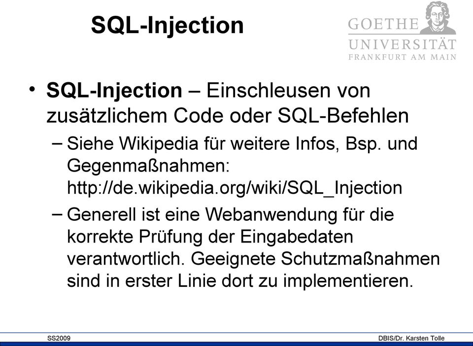 org/wiki/sql_injection Generell ist eine Webanwendung für die korrekte Prüfung der