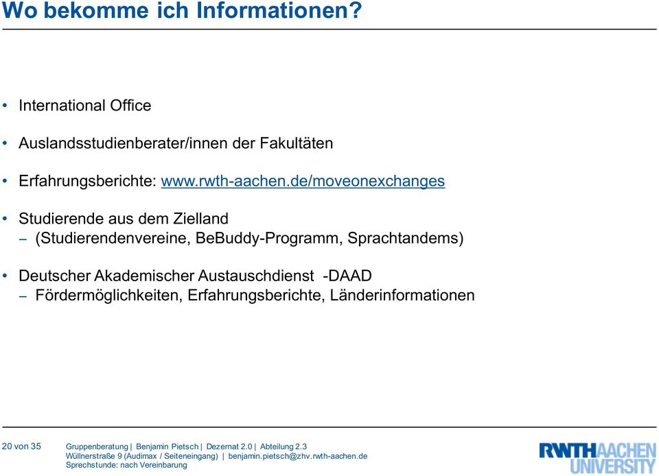 de/moveonexchanges Studierende aus dem Zielland (Studierendenvereine, BeBuddy-Programm, Sprachtandems) Deutscher Akademischer