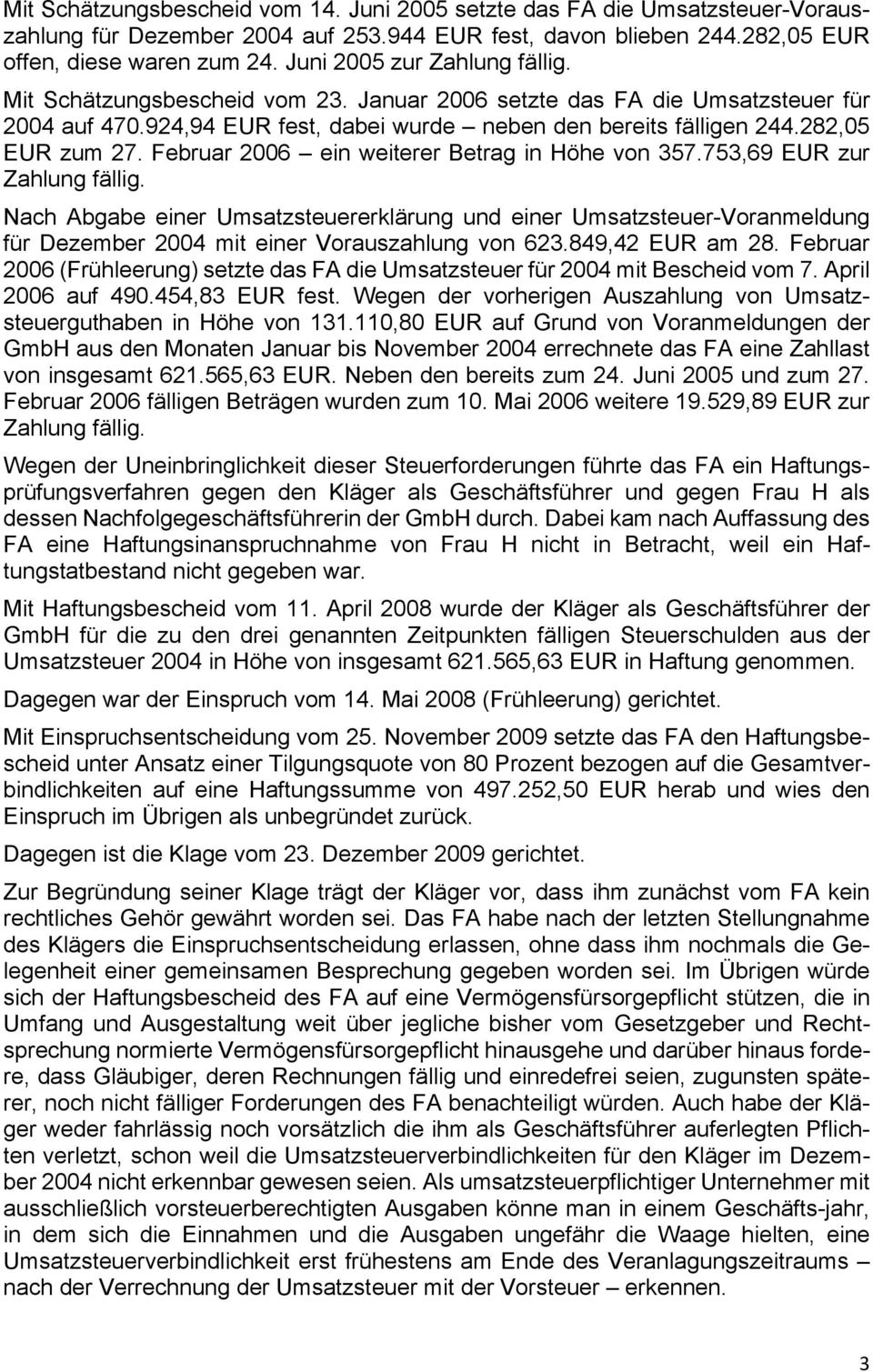 Februar 2006 ein weiterer Betrag in Höhe von 357.753,69 EUR zur Zahlung fällig.