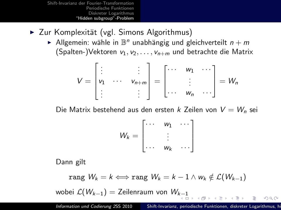(Spalten-)Vektoen v, v 2,..., v n+m und betachte die Matix.. w V = v v n+m =. = W n.