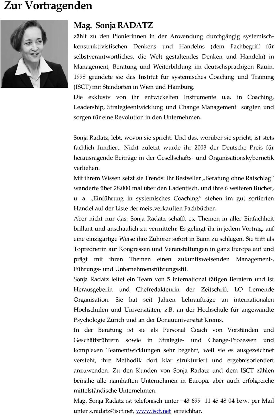 Handeln) in Management, Beratung und Weiterbildung im deutschsprachigen Raum. 1998 gründete sie das Institut für systemisches Coaching und Training (ISCT) mit Standorten in Wien und Hamburg.