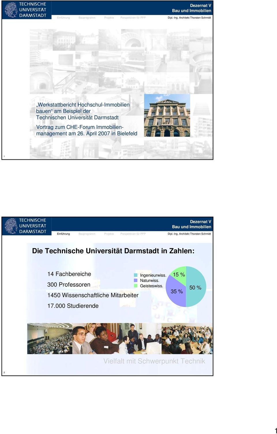 April 2007 in Bielefeld 1 Die Technische Universität Darmstadt in Zahlen: 14 Fachbereiche
