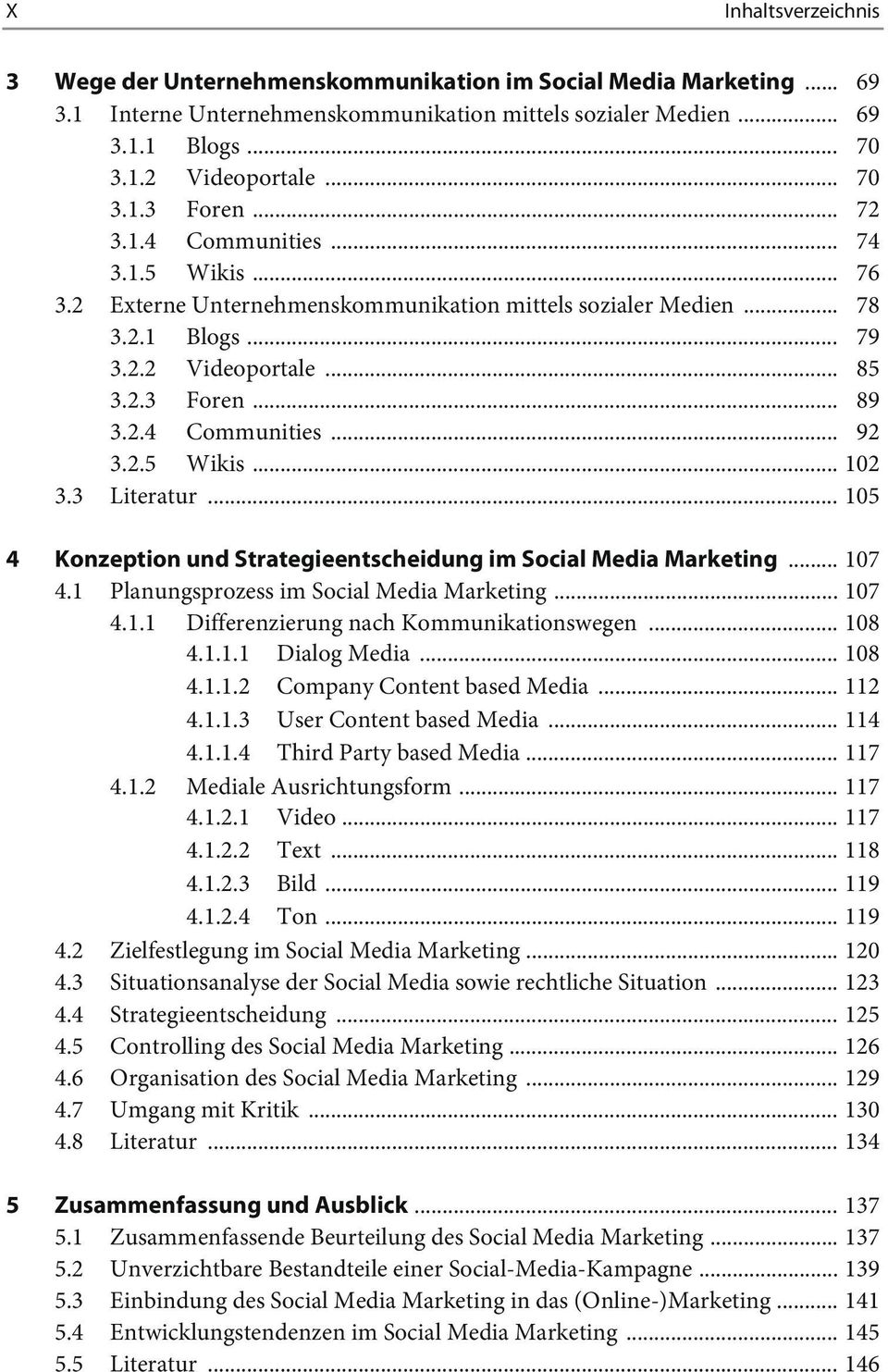 2.5 Wikis... 102 3.3 Literatur... 105 4 Konzeption und Strategieentscheidung im Social Media Marketing... 107 4.1 Planungsprozess im Social Media Marketing... 107 4.1.1 Differenzierung nach Kommunikationswegen.