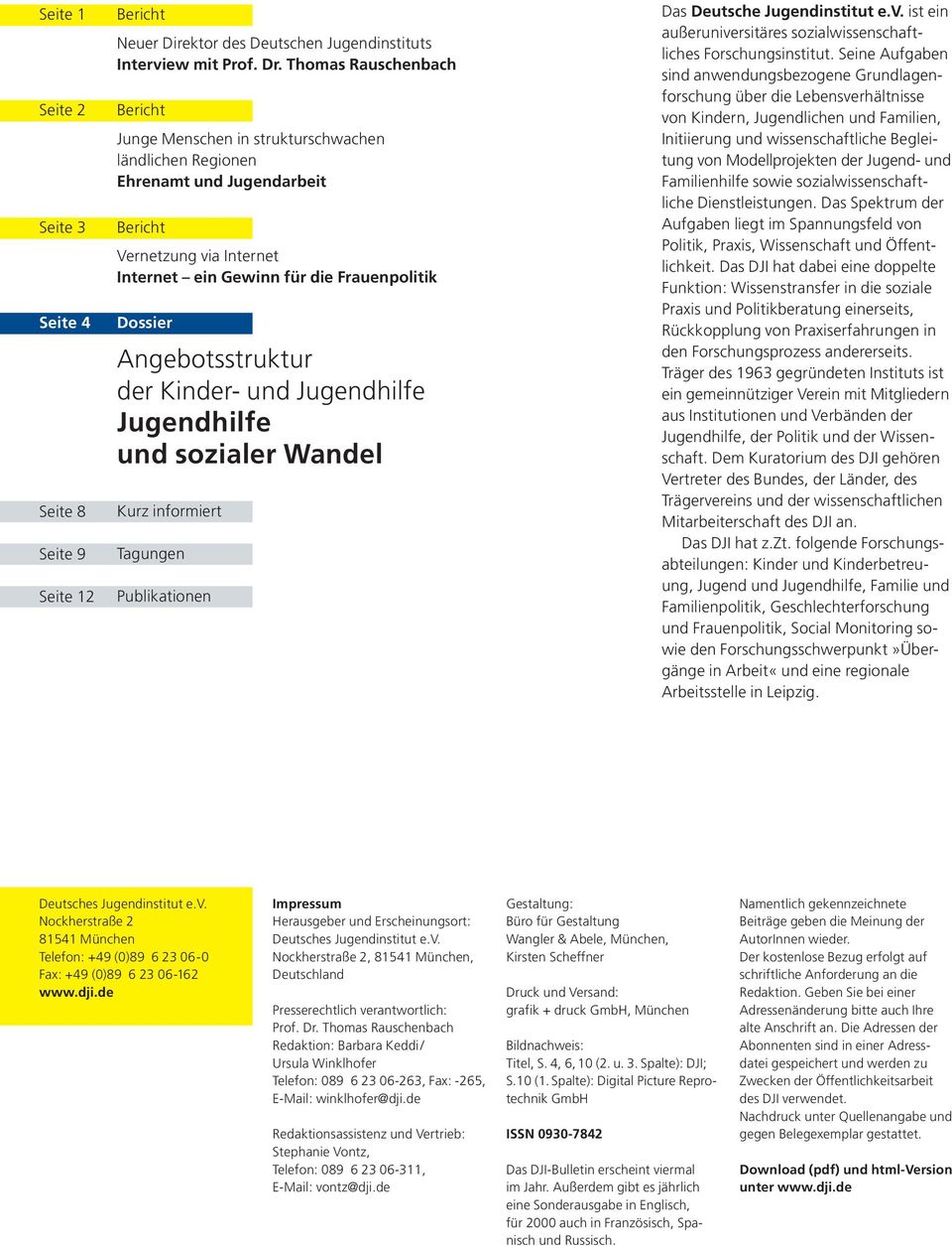 Angebotsstruktur der Kinder- und Jugendhilfe Jugendhilfe und sozialer Wandel Kurz informiert Tagungen Publikationen Das Deutsche Jugendinstitut e.v.
