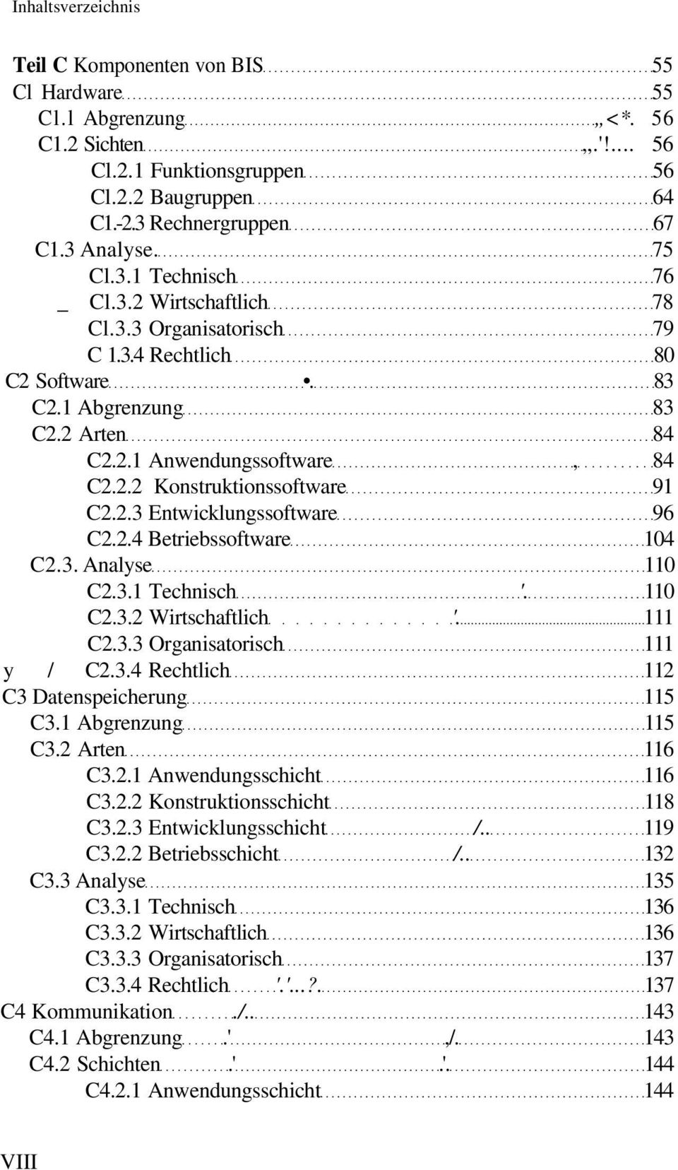 2.4 Betriebssoftware 104 C2.3. Analyse 110 C2.3.1 Technisch '. 110 C2.3.2 Wirtschaftlich '. 111 C2.3.3 Organisatorisch 111 y / C2.3.4 Rechtlich 112 C3 Datenspeicherung 115 C3.1 Abgrenzung 115 C3.