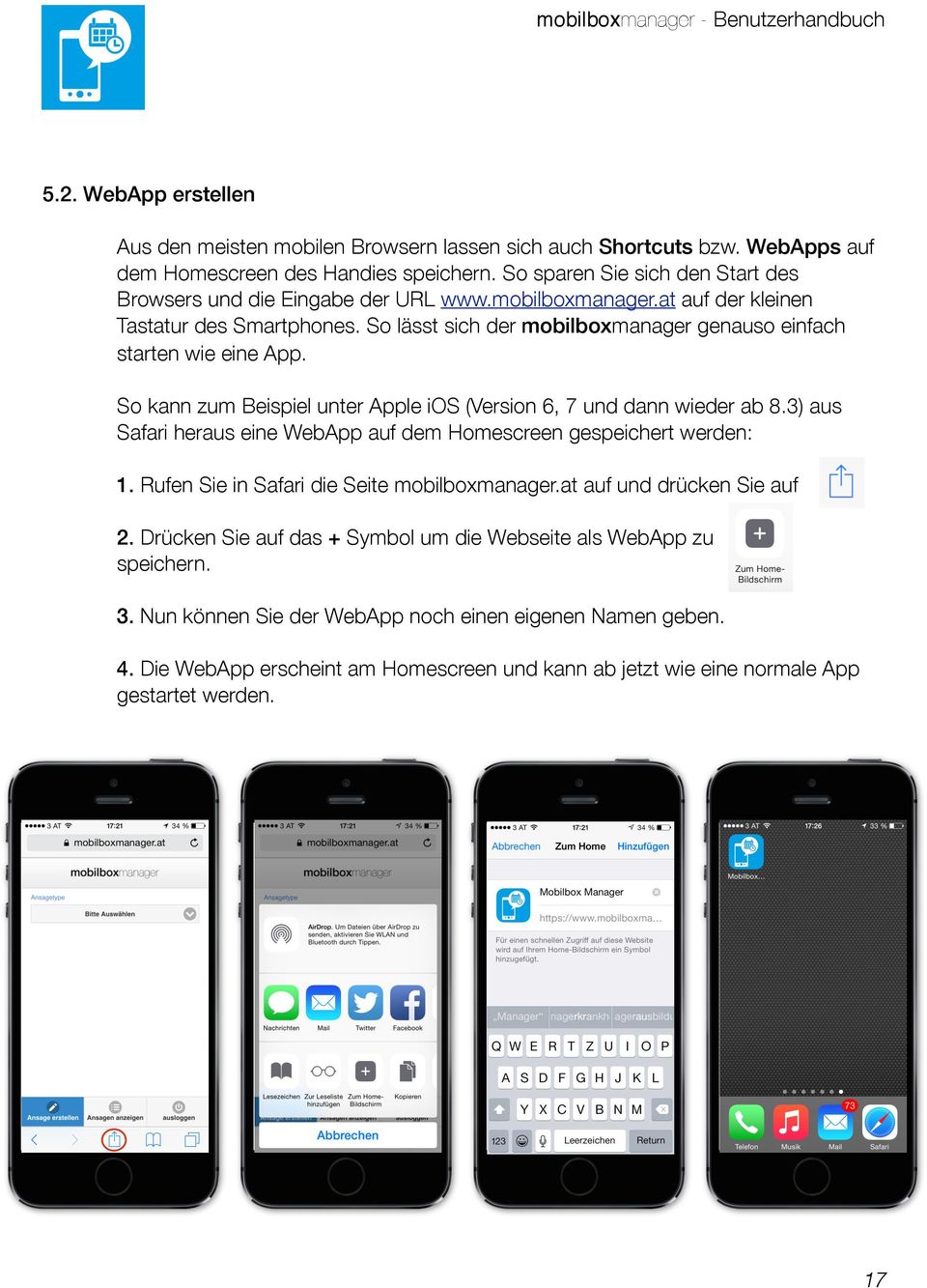 So lässt sich der mobilboxmanager genauso einfach starten wie eine App. So kann zum Beispiel unter Apple ios (Version 6, 7 und dann wieder ab 8.