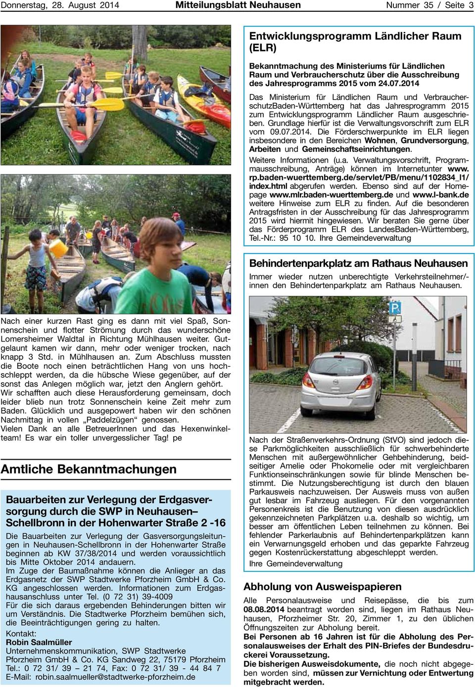 des Jahresprogramms 2015 vom 24.07.2014 Das Ministerium für Ländlichen Raum und VerbraucherschutzBaden-Württemberg hat das Jahresprogramm 2015 zum Entwicklungsprogramm Ländlicher Raum ausgeschrieben.