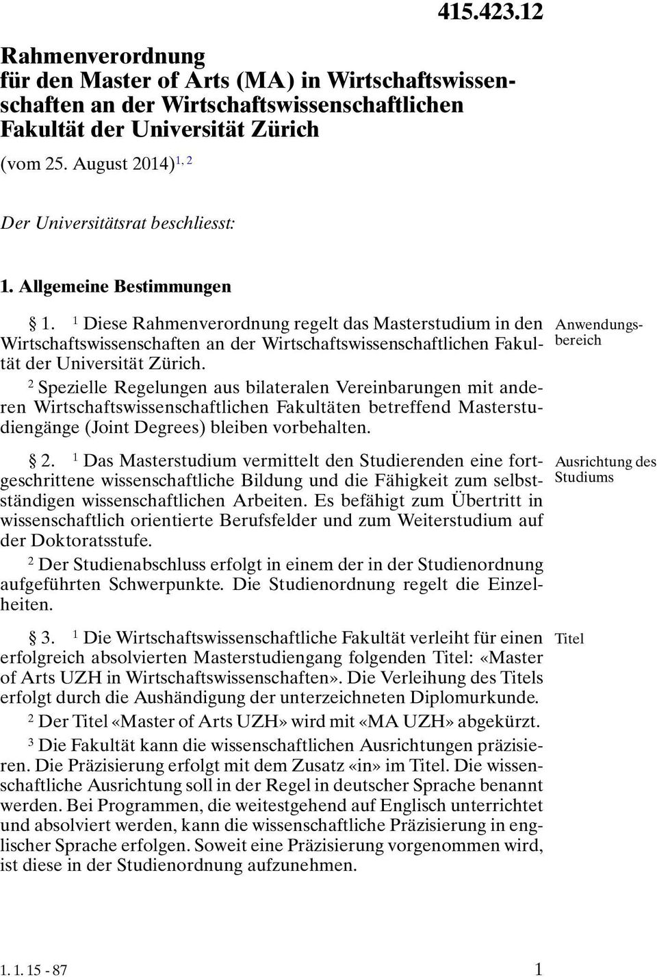 Allgemeine Bestimmungen. Diese Rahmenverordnung regelt das Masterstudium in den Wirtschaftswissenschaften an der Wirtschaftswissenschaftlichen Fakultät der Universität Zürich.