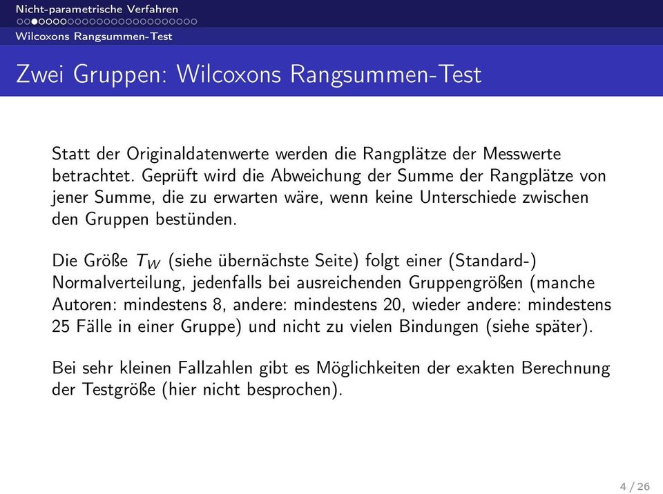 Die Größe T W (siehe übernächste Seite) folgt einer (Standard-) Normalverteilung, jedenfalls bei ausreichenden Gruppengrößen (manche Autoren: mindestens 8, andere: