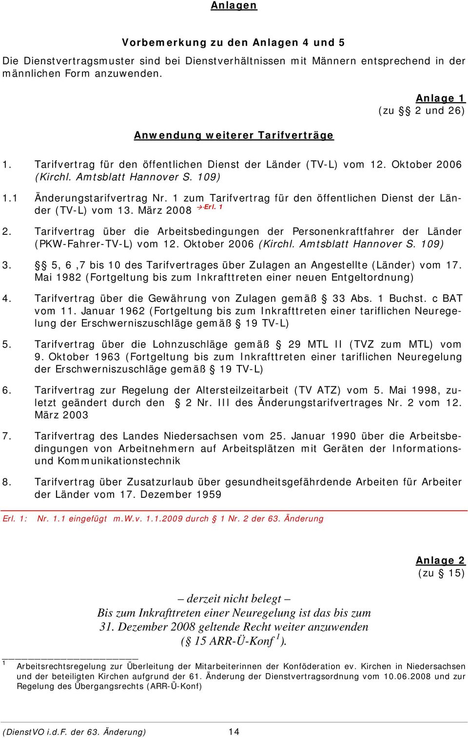 1 Änderungstarifvertrag Nr. 1 zum Tarifvertrag für den öffentlichen Dienst der Länder (TV-L) vom 13. März 2008 Erl. 1 2.