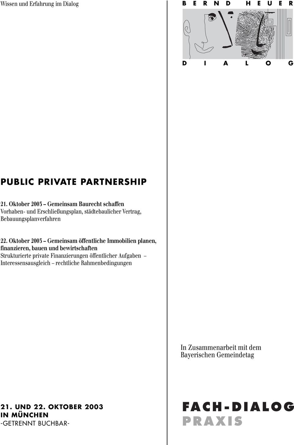 Oktober 2003 Gemeinsam öffentliche Immobilien planen, finanzieren, bauen und bewirtschaften Strukturierte private Finanzierungen öffentlicher Aufgaben