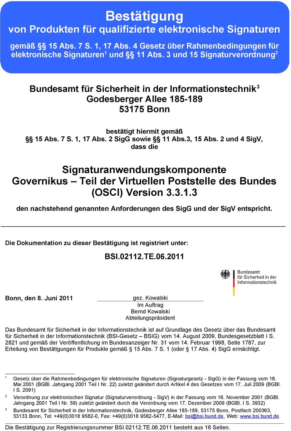2 und 4 SigV, dass die Signaturanwendungskomponente Governikus Teil der Virtuellen Poststelle des Bundes (OSCI) Version 3.3.1.