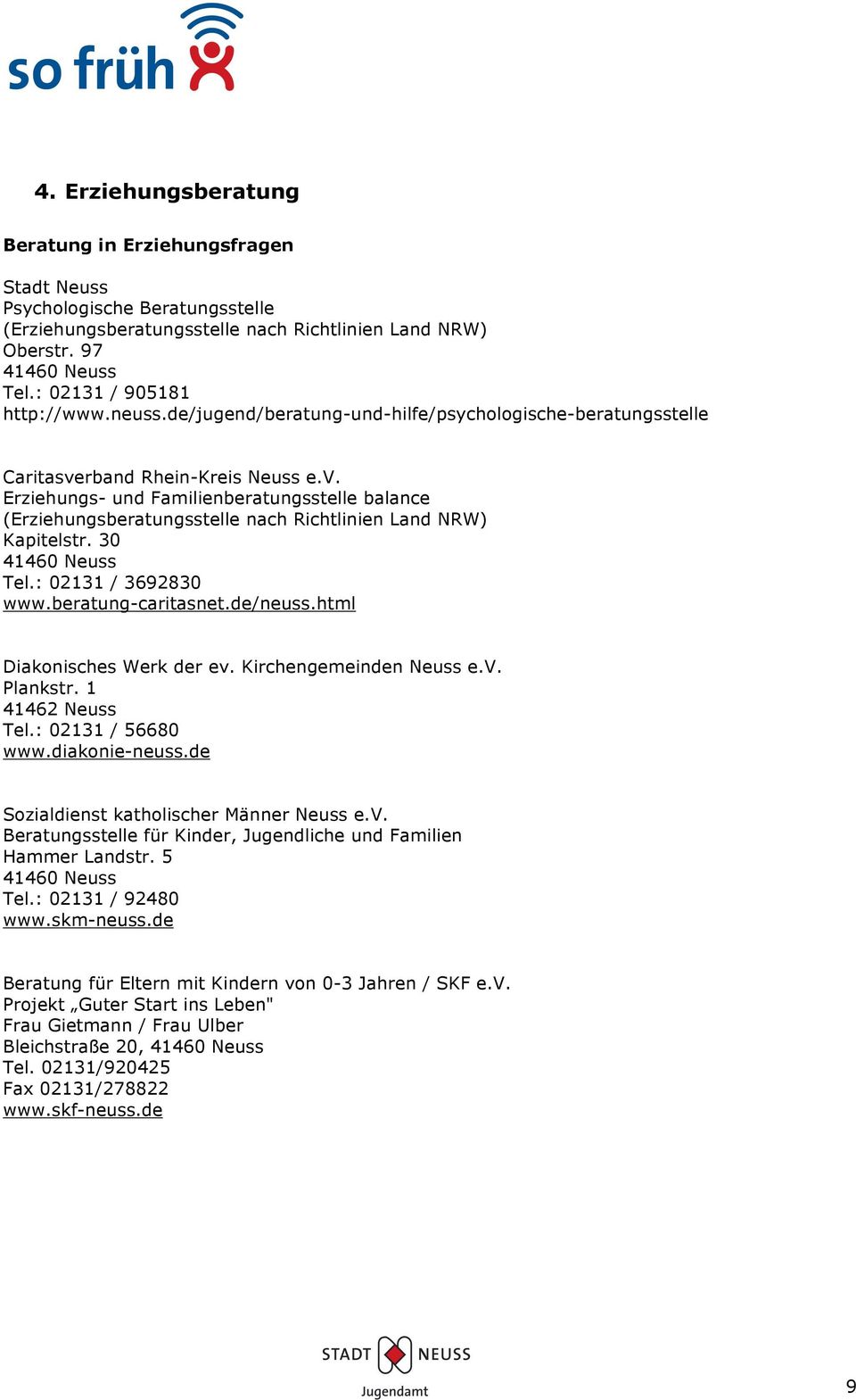 rband Rhein-Kreis Neuss e.v. Erziehungs- und Familienberatungsstelle balance (Erziehungsberatungsstelle nach Richtlinien Land NRW) Kapitelstr. 30 Tel.: 02131 / 3692830 www.beratung-caritasnet.