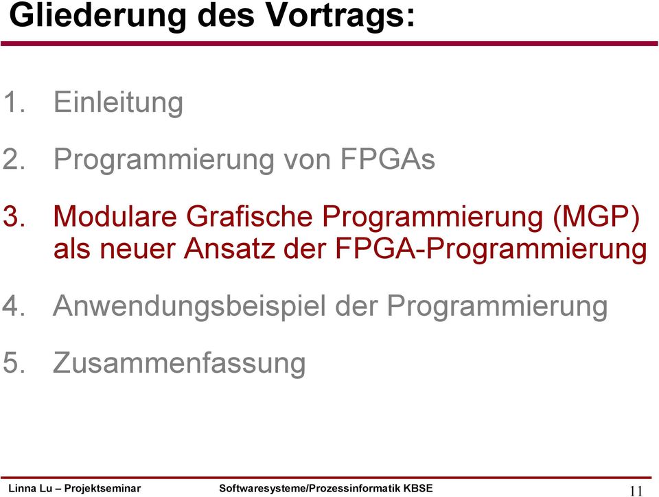 FPGA-Programmierung 4. Anwendungsbeispiel der Programmierung 5.