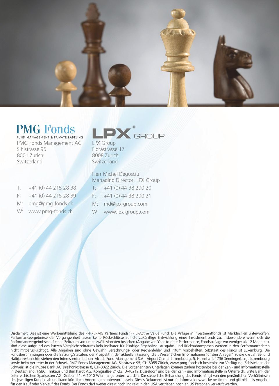 lpx-group.com Disclaimer: Dies ist eine Werbemitteilung des PPF ( PMG Partners Funds ) - LPActive Value Fund. Die Anlage in Investmentfonds ist Marktrisiken unterworfen.