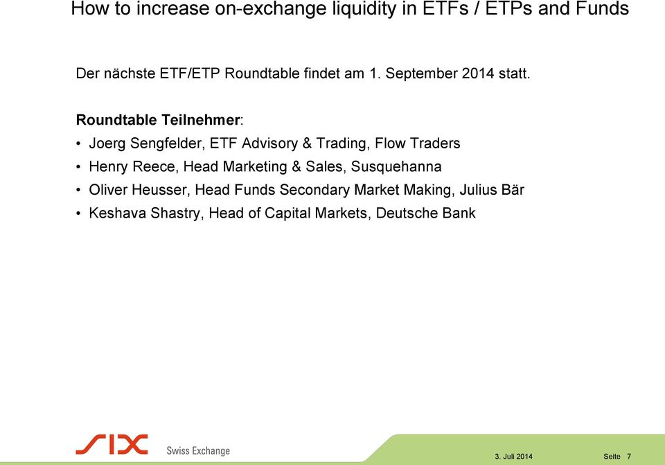 Roundtable Teilnehmer: Joerg Sengfelder, ETF Advisory & Trading, Flow Traders Henry Reece, Head