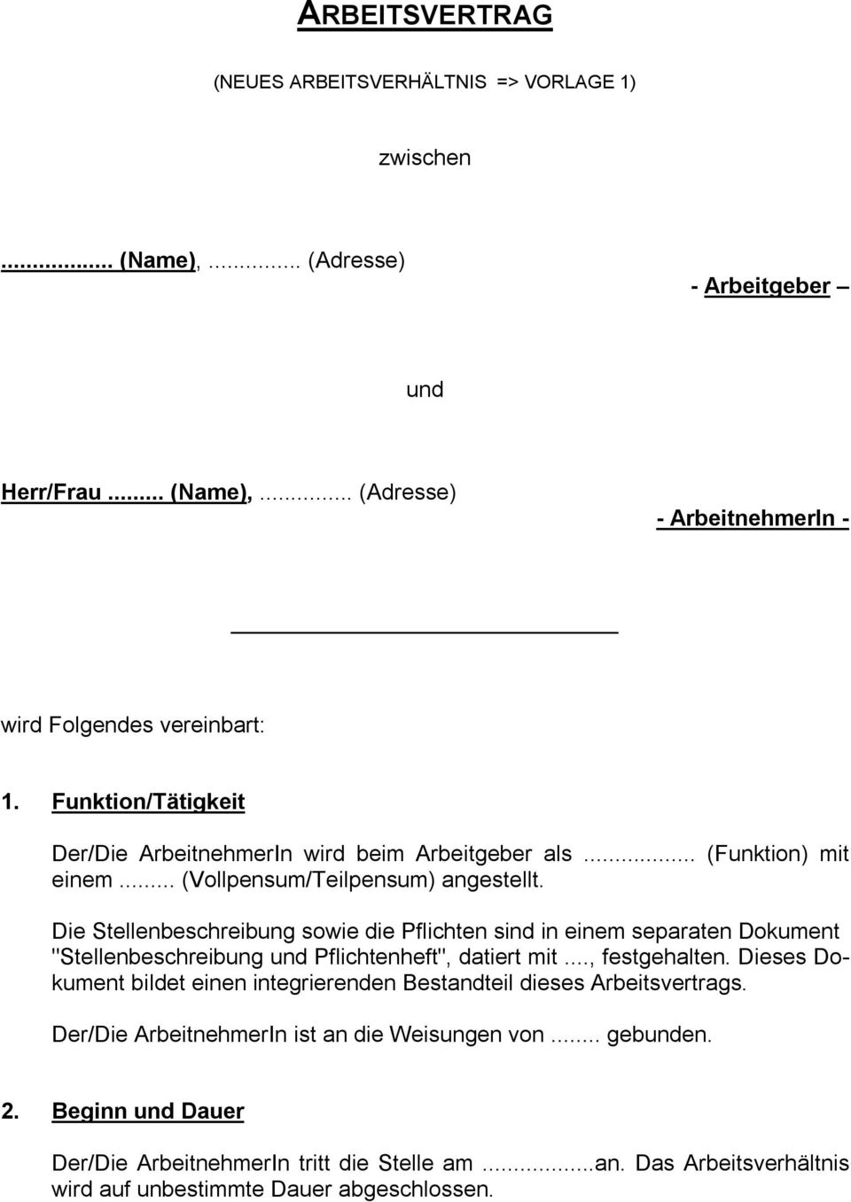 Die Stellenbeschreibung sowie die Pflichten sind in einem separaten Dokument "Stellenbeschreibung und Pflichtenheft", datiert mit..., festgehalten.