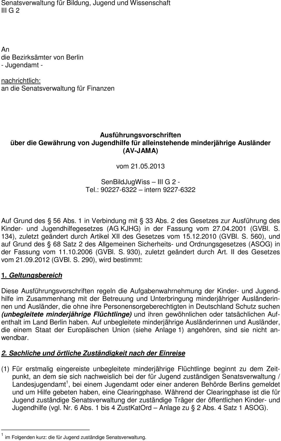 1 in Verbindung mit 33 Abs. 2 des Gesetzes zur Ausführung des Kinder- und Jugendhilfegesetzes (AG KJHG) in der Fassung vom 27.04.2001 (GVBl. S.