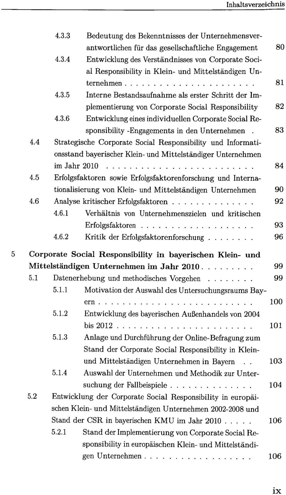 83 4.4 Strategische Corporate Social Responsibility und Informationsstand bayerischer Klein- und Mittelständiger Unternehmen im Jahr 2010 84 4.