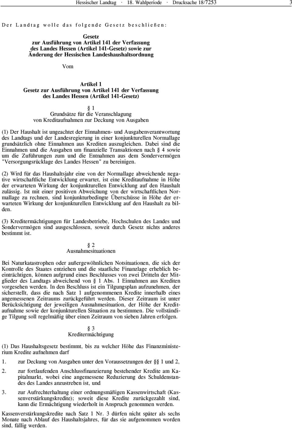 (Artikel 141-Gesetz) sowie zur Änderung der Hessischen Landeshaushaltsordnung Vom Artikel 1 Gesetz zur Ausführung von Artikel 141 der Verfassung des Landes Hessen (Artikel 141-Gesetz) 1 Grundsätze